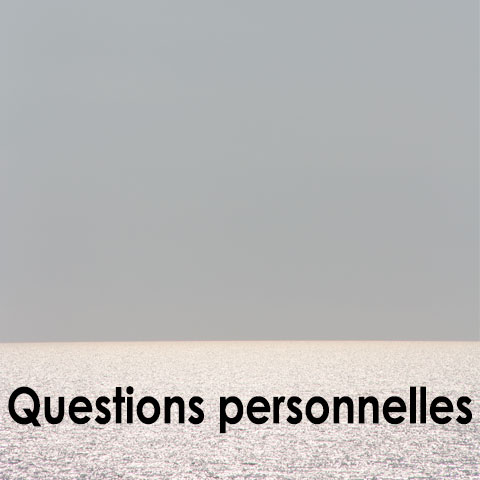 Questions personnelles